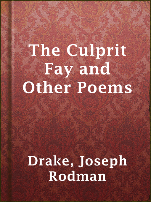 Title details for The Culprit Fay and Other Poems by Joseph Rodman Drake - Available